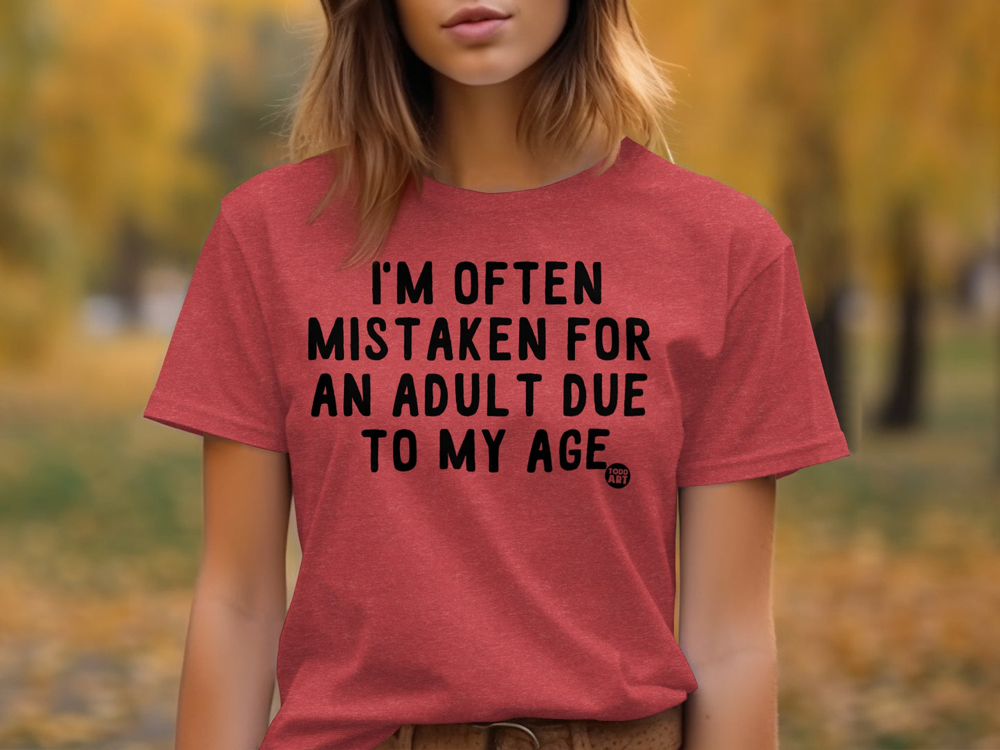 I'm Often Mistaken For An Adult Due To My Age shirt