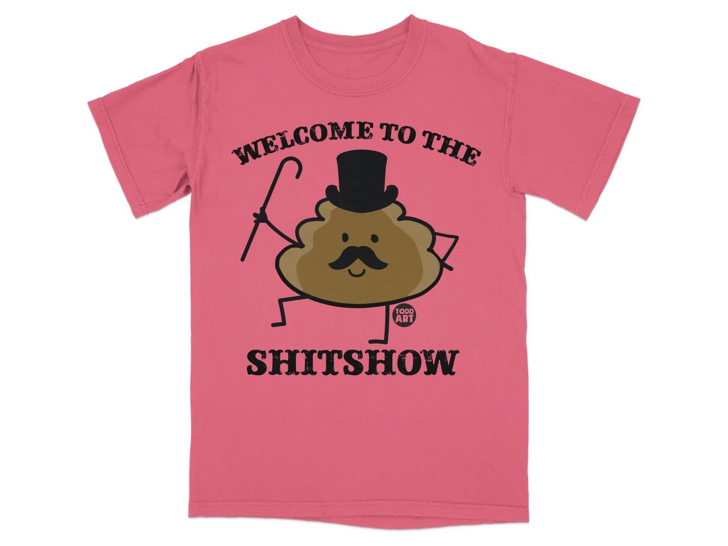 Pink t-shirt with a cartoon pile of poop wearing a top hat and holding a cane, text reads "WELCOME TO THE SHITSHOW".
