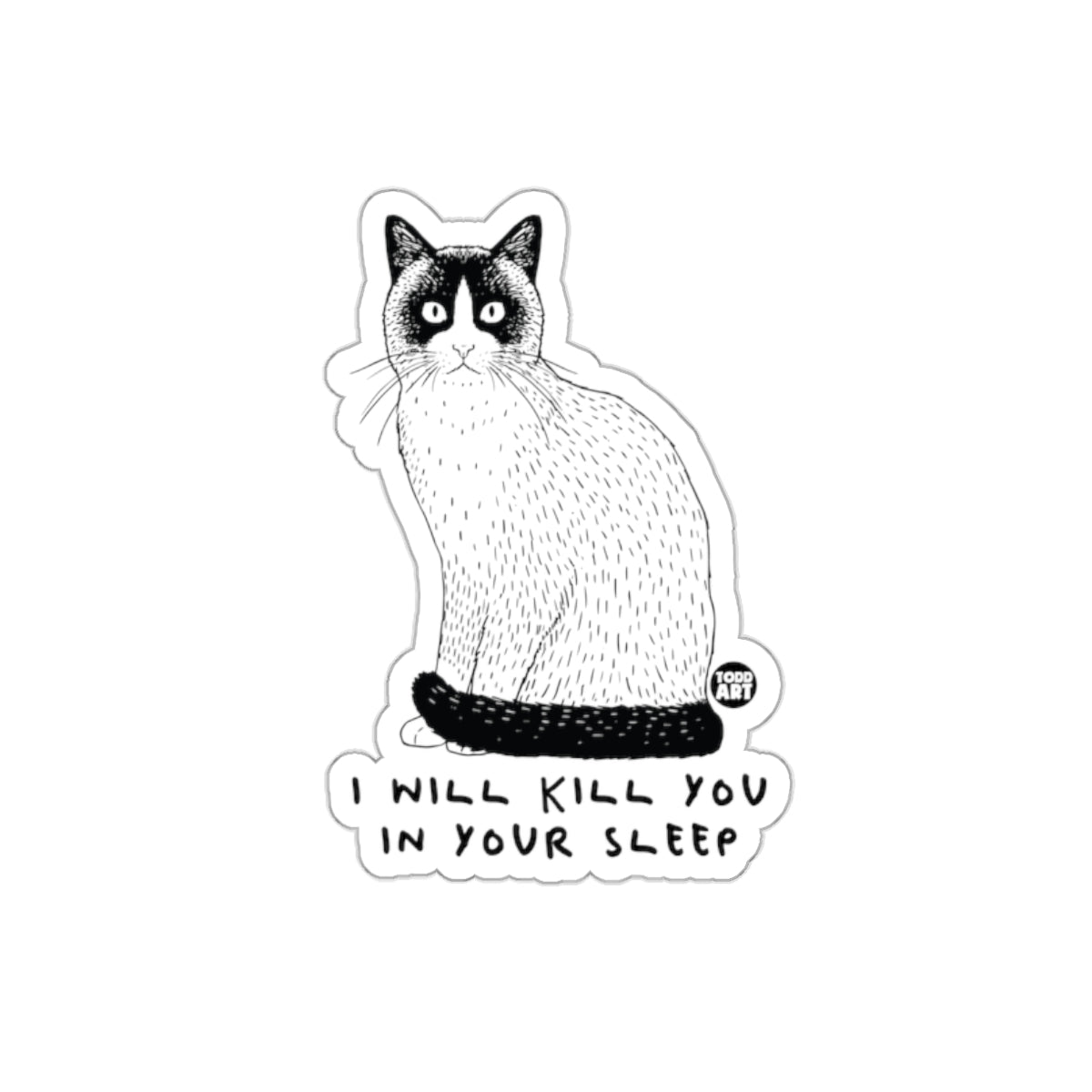 I Will Kill You in Your Sleep Cat Sticker