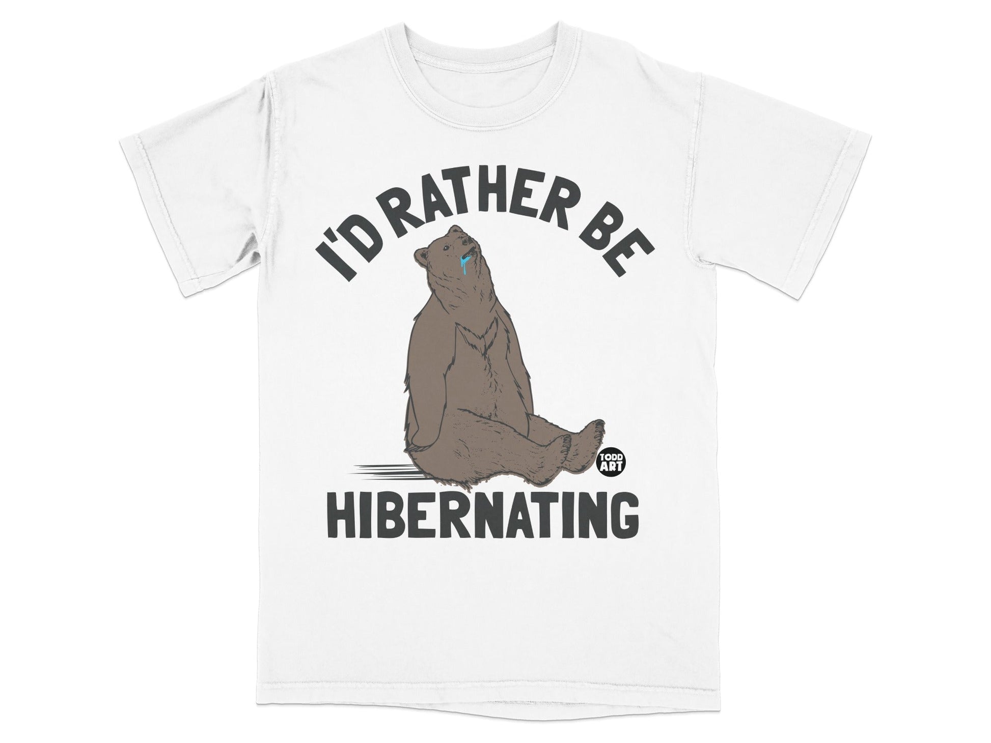 I'd Rather Be Hibernating Bear Design Shirt