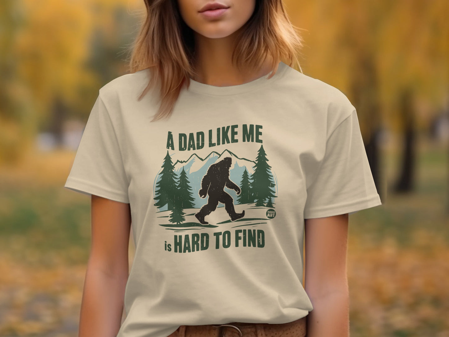 A Dad Like Me Is Hard To Find Bigfoot T-Shirt