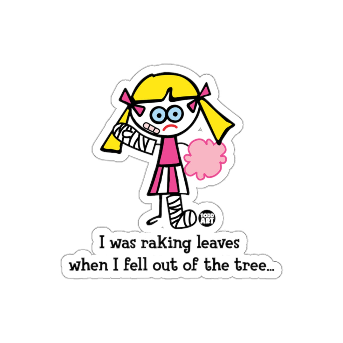 I was raking leaves when I fell out of the tree sticker