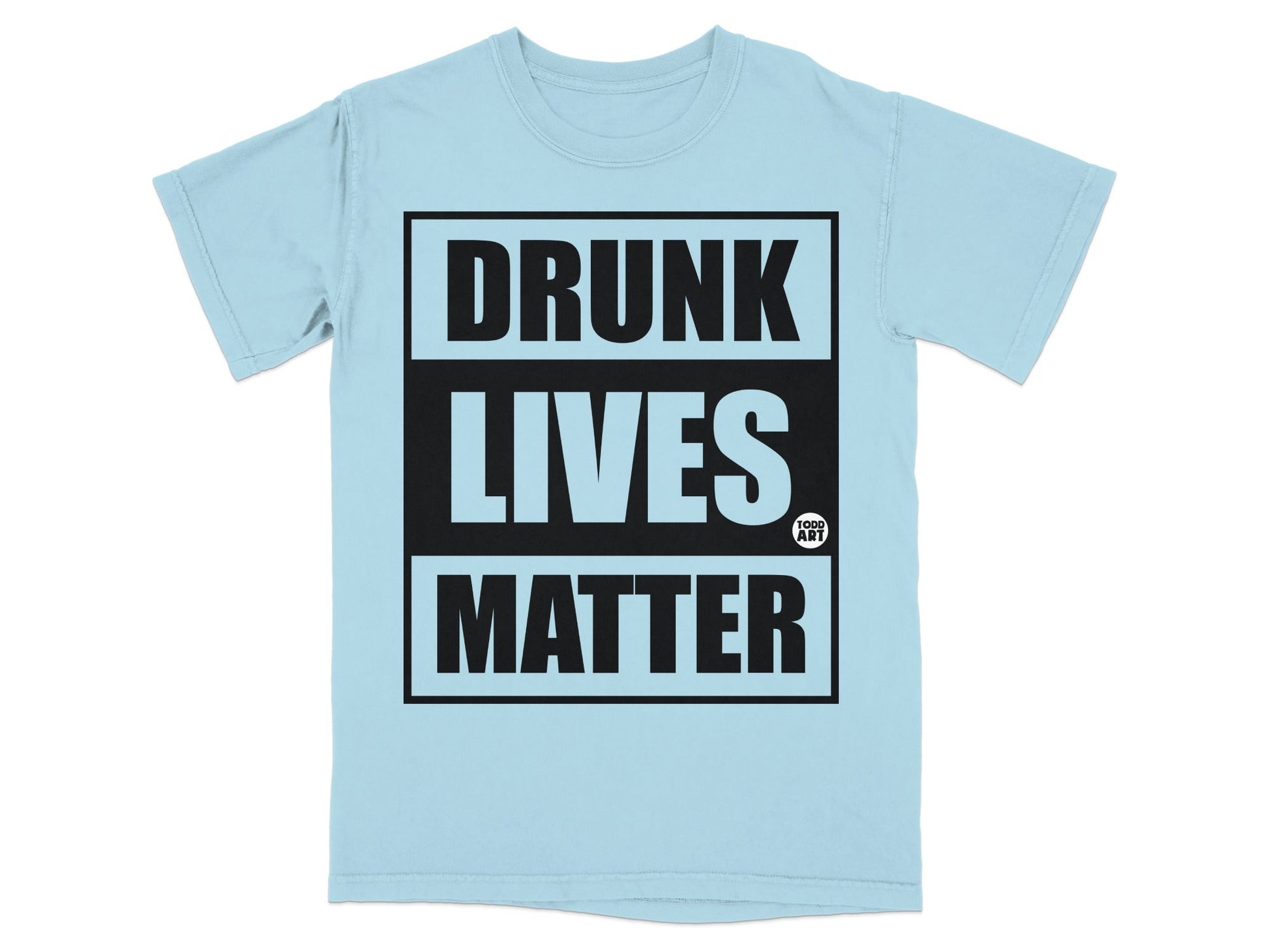 Drunk Lives Matter Statement T-Shirt