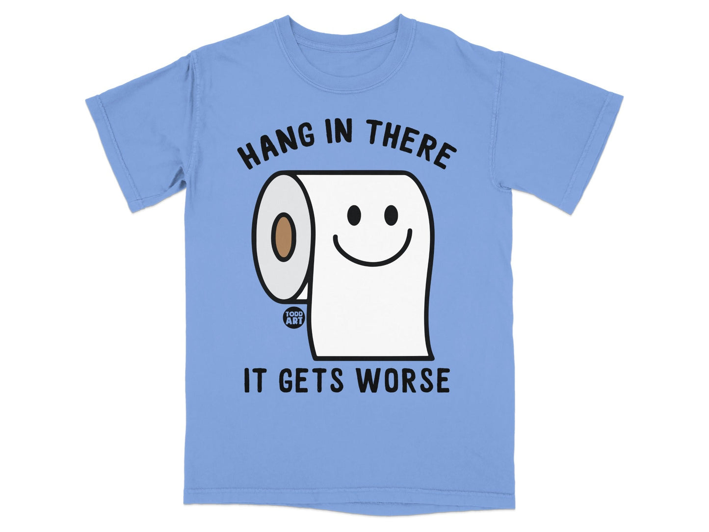 Light blue t-shirt with toilet paper character and text "Hang in there, it gets worse."