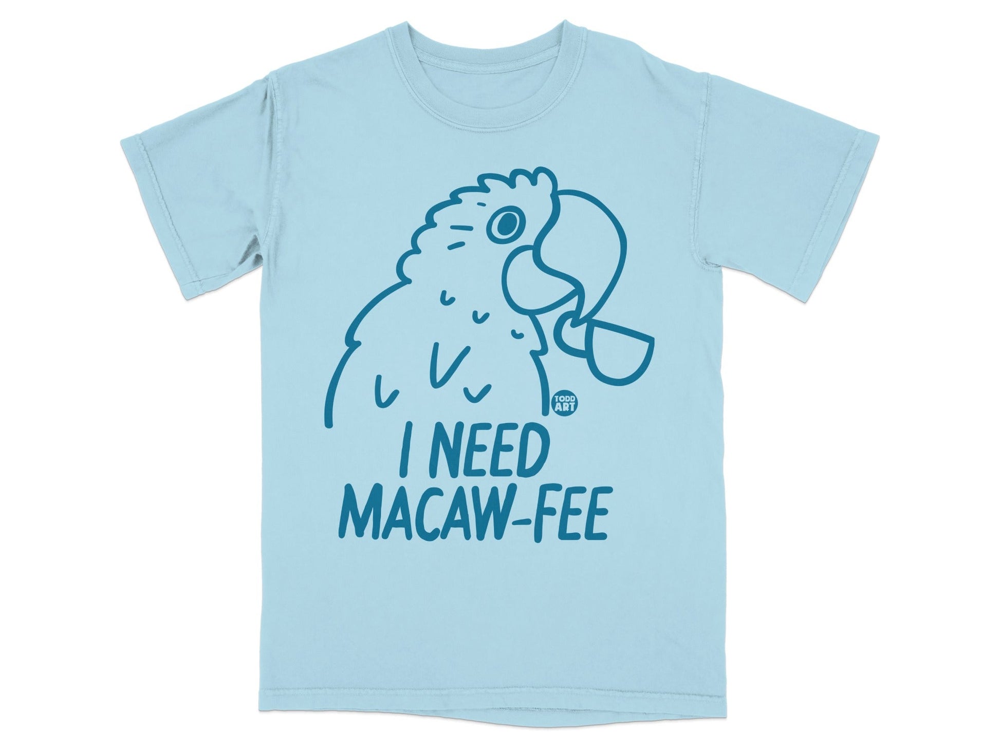 I Need Macaw-Fee Graphic T-Shirt with Parrot Design