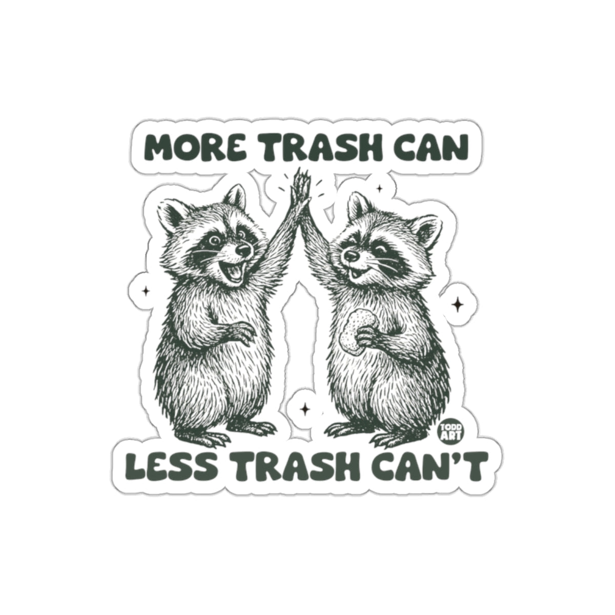 More Trash Can Less Trash Can't Raccoon High Five sticker