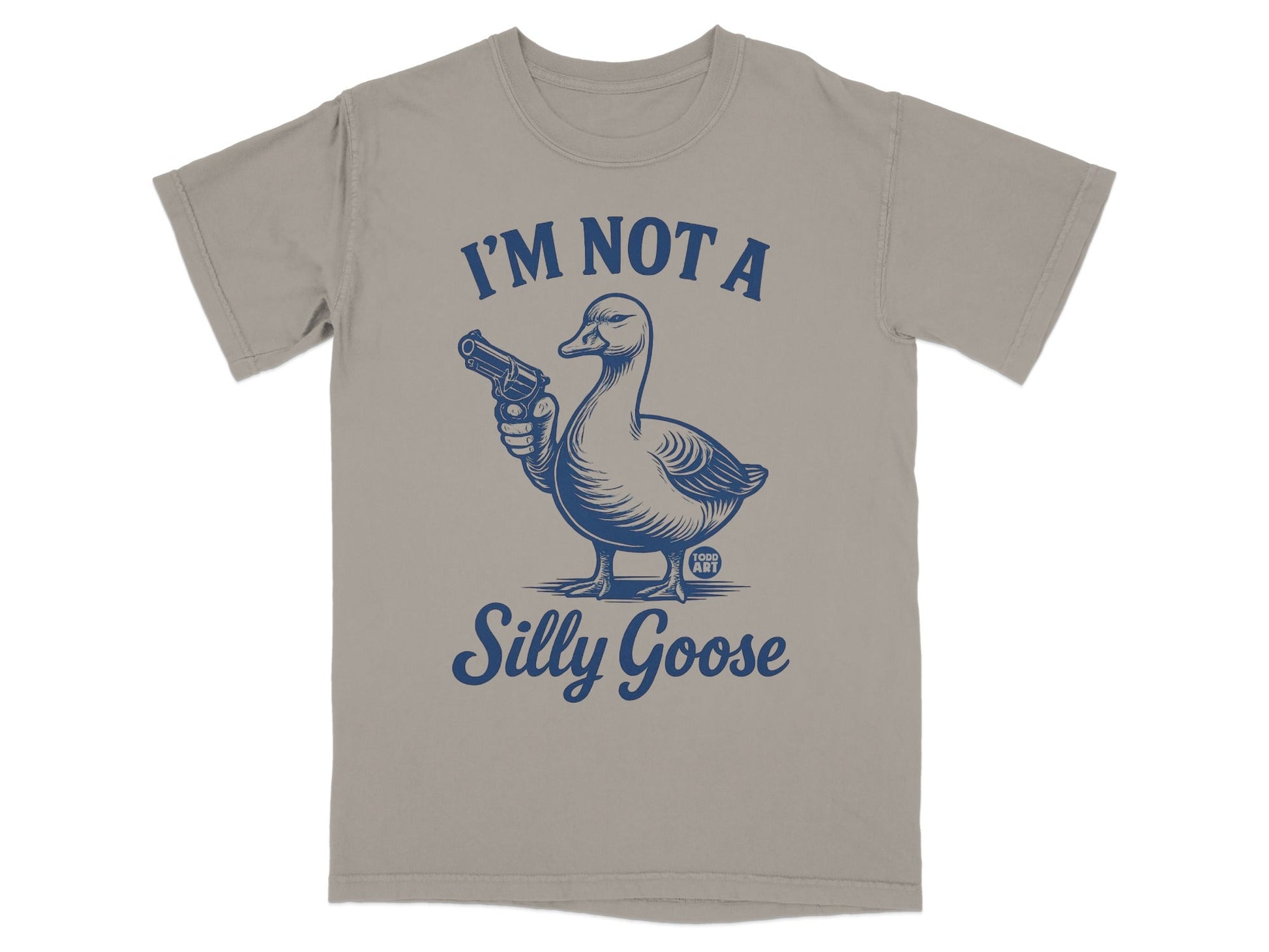 I'm Not A Silly Goose Funny Graphic T-Shirt