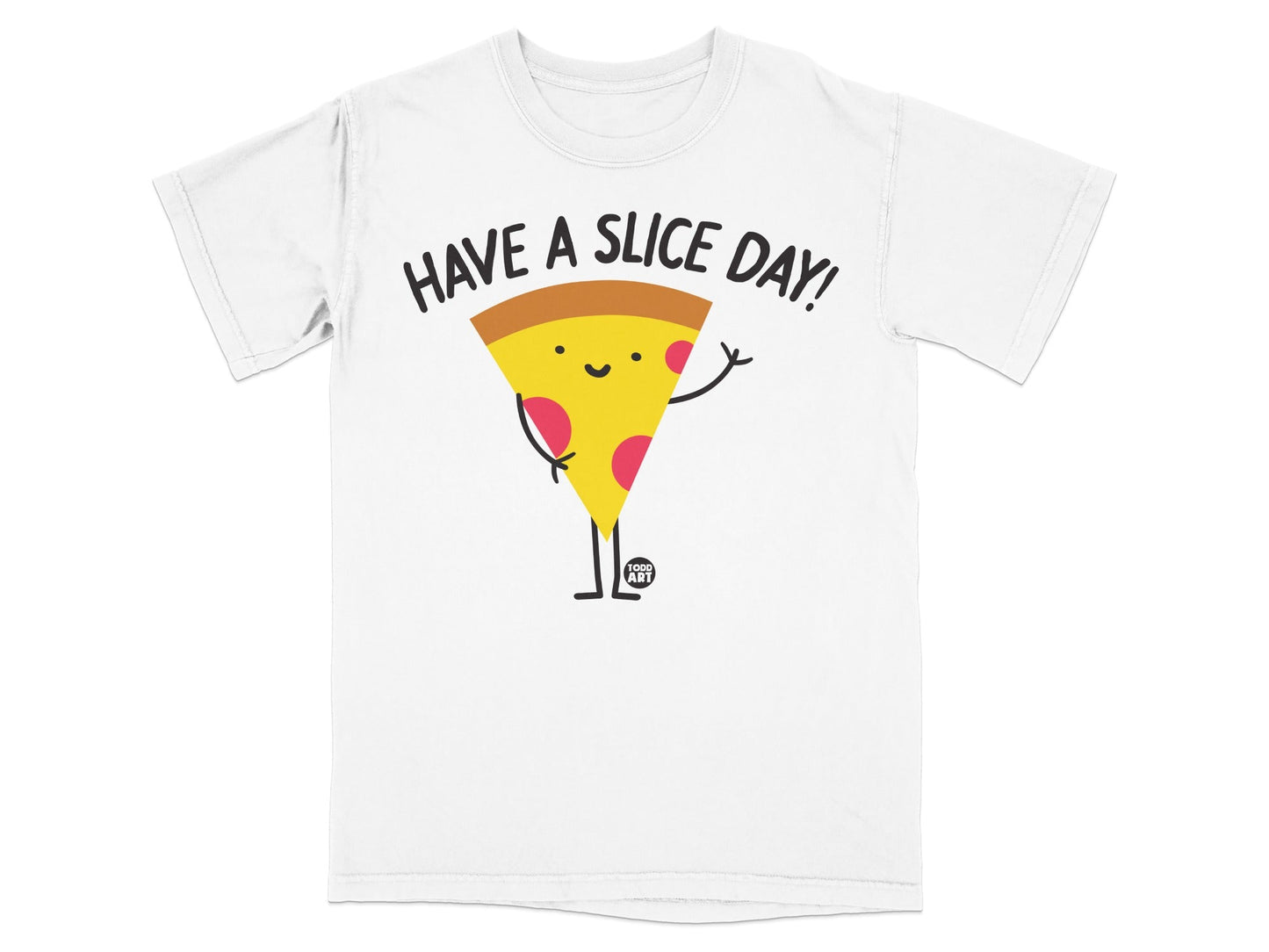 White t-shirt with cartoon pizza slice saying "Have a Slice Day!".