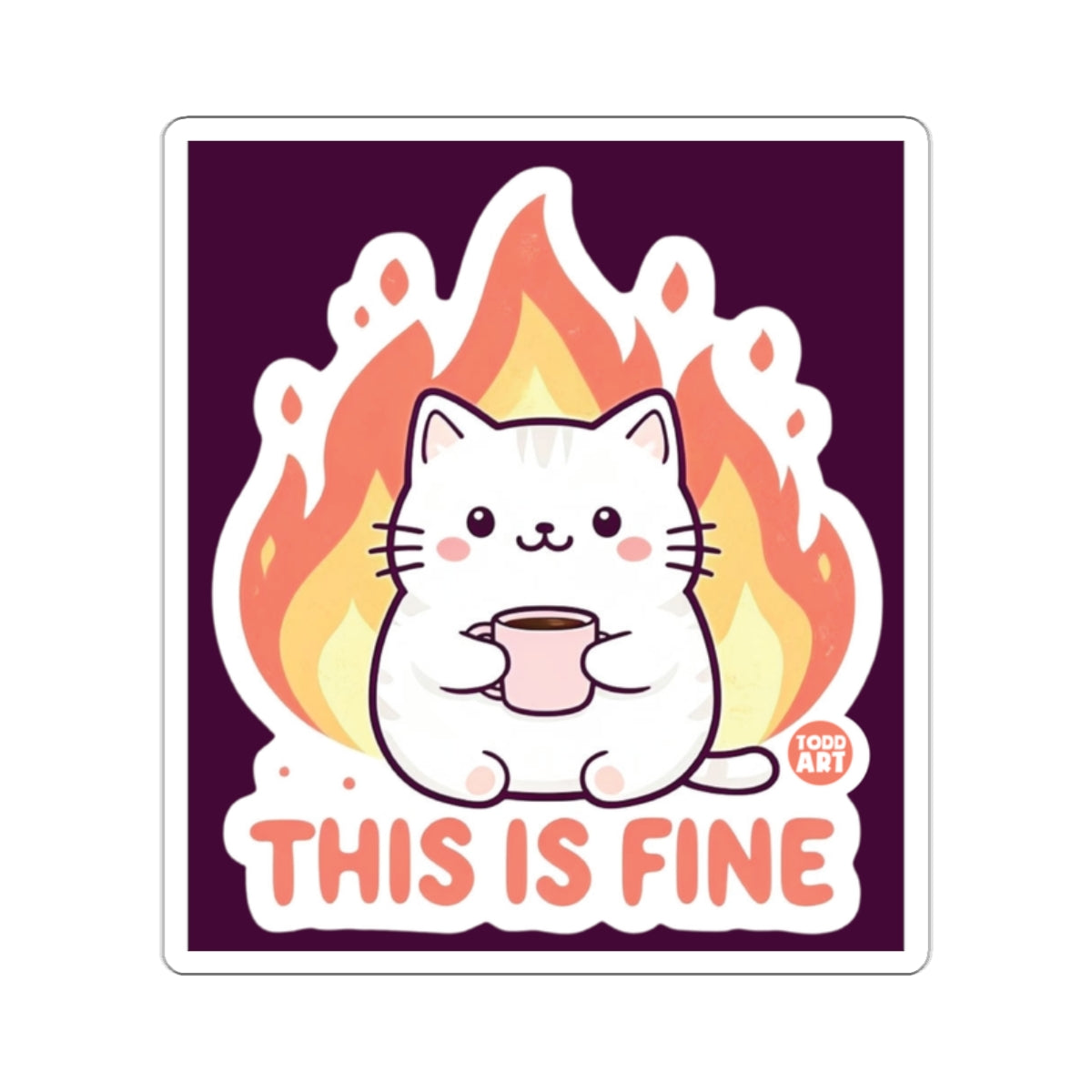 Cute Cat With Coffee On Fire This Is Fine Sticker
