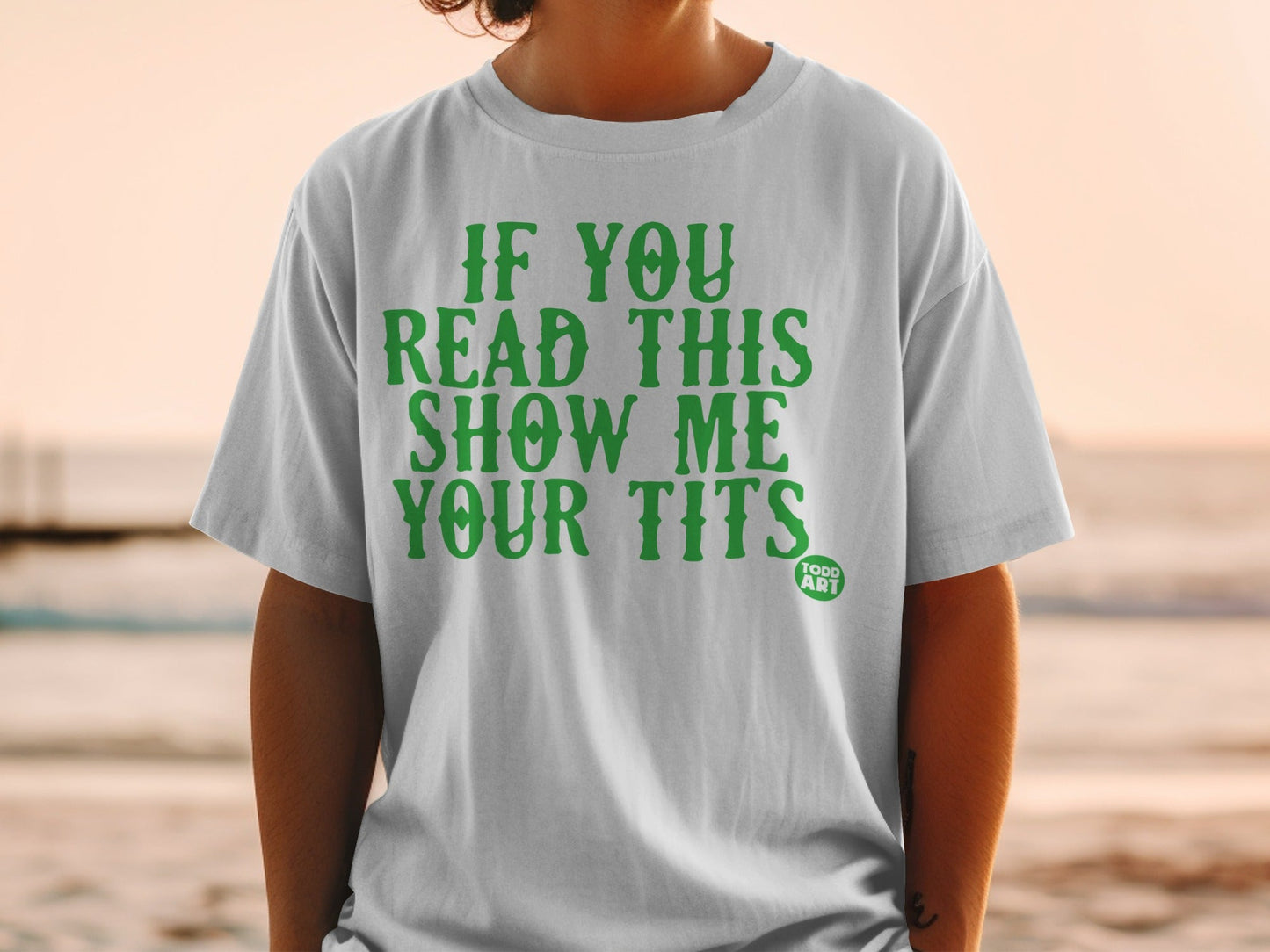 If You Read This Show Me Your Tits Todd Art T-Shirt