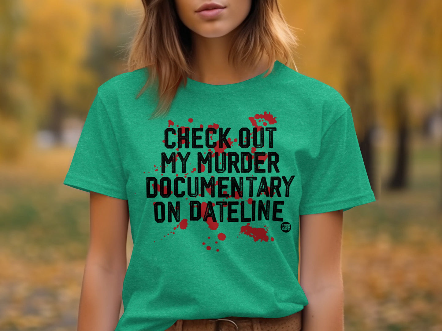 Check Out My Murder Documentary On Dateline T-Shirt