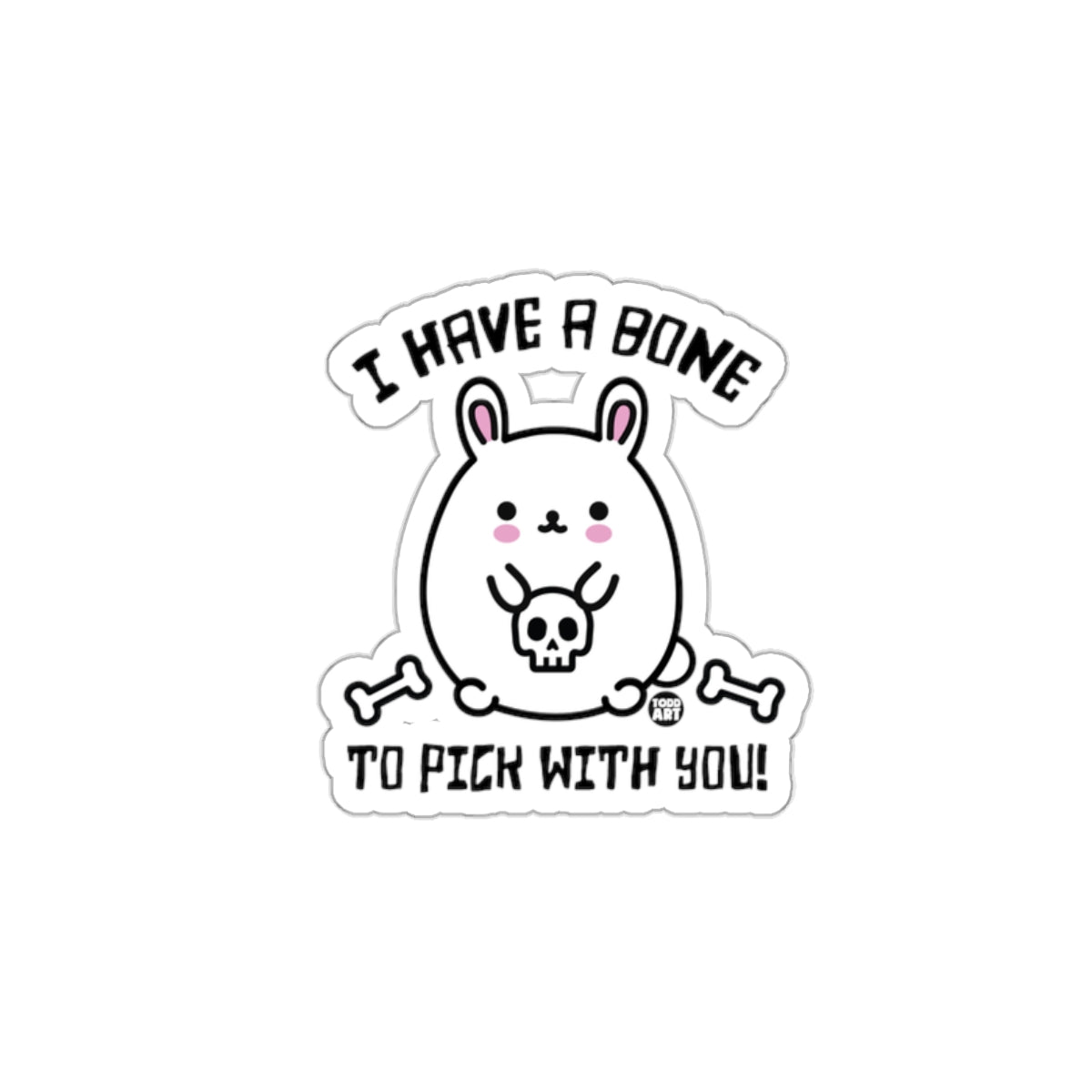 I Have A Bone To Pick With You Bunny Sticker