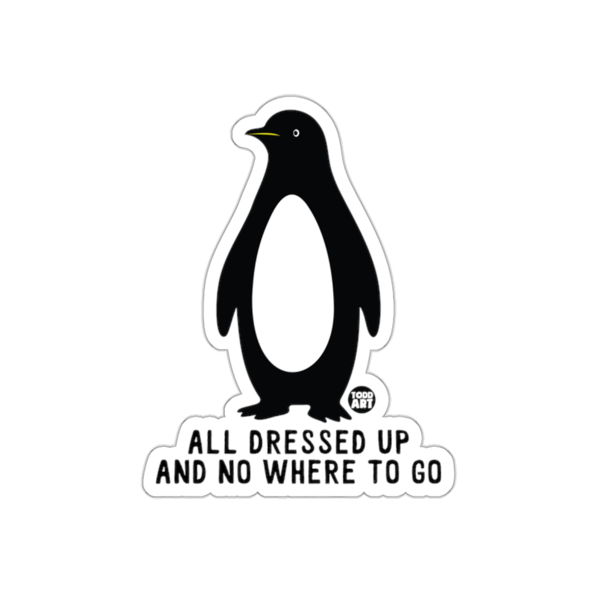 Penguin All Dressed Up And Nowhere to Go Design sticker