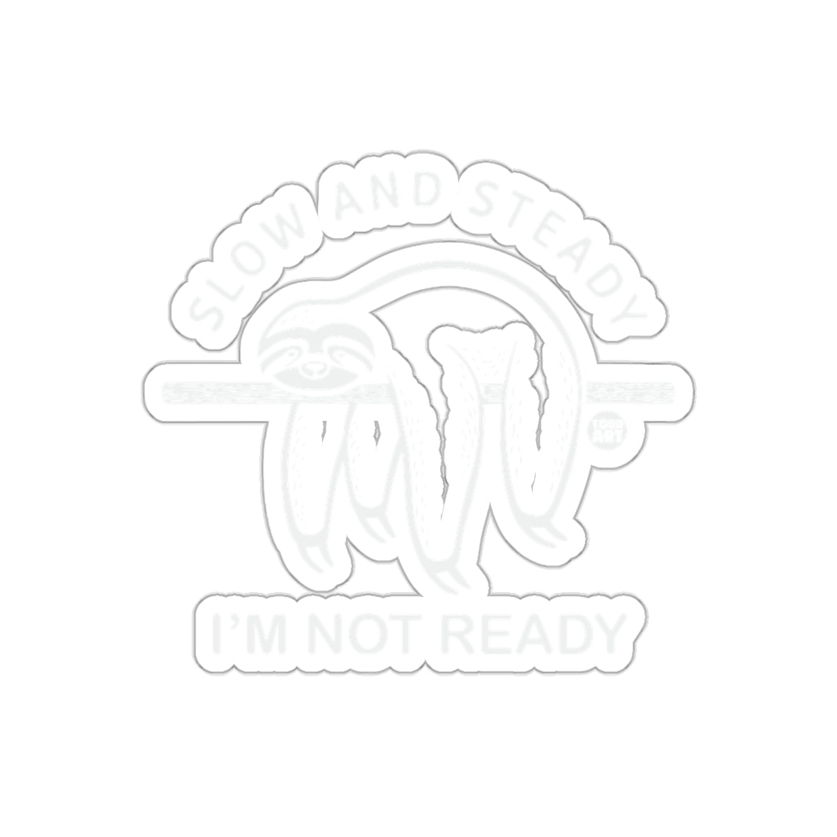 Slow And Steady I'm Not Ready Sloth On Branch sticker