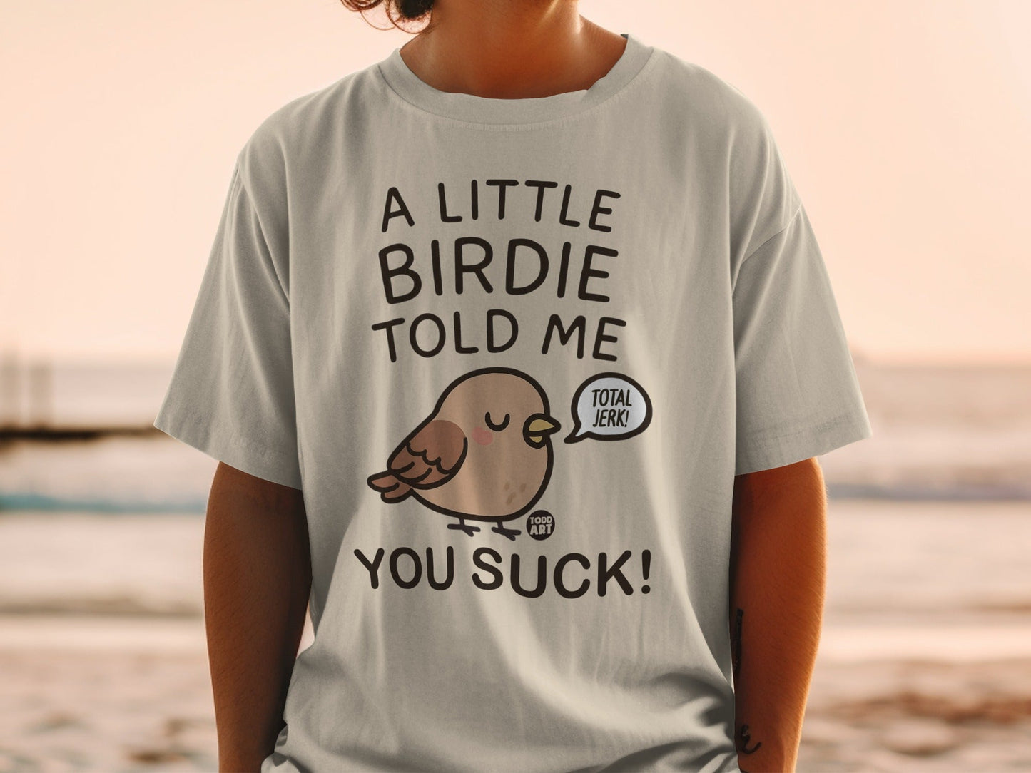 A Little Birdie Told Me You Suck Graphic T-Shirt
