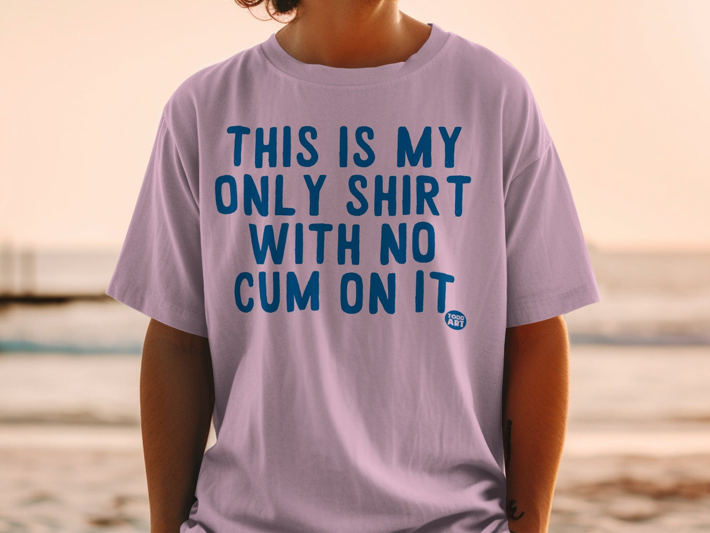 This Is My Only Shirt With No Cum On It T-shirt