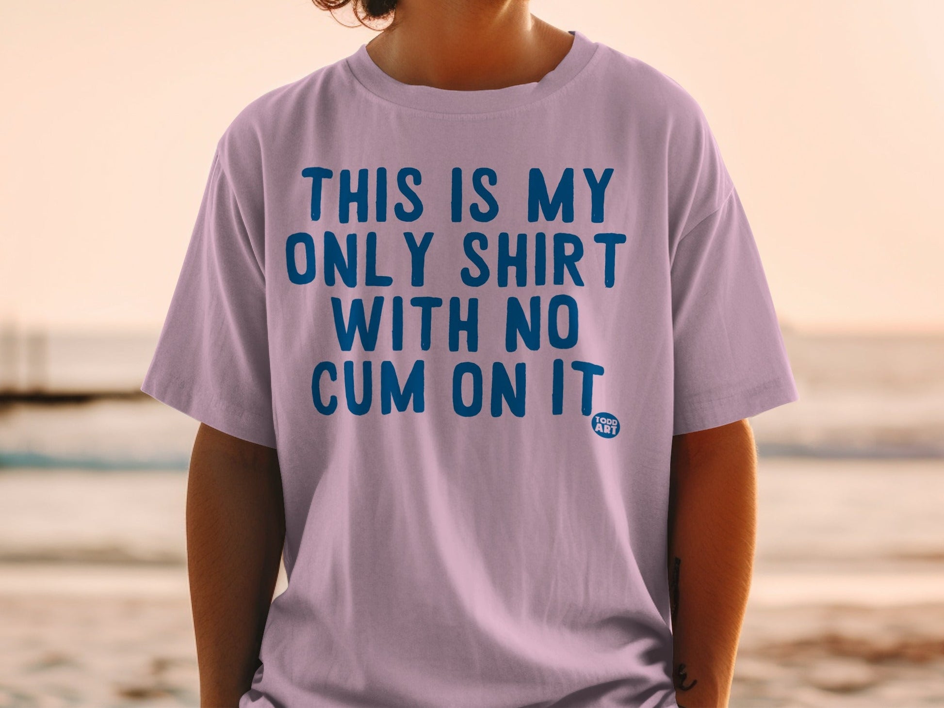 This Is My Only Shirt With No Cum On It T-shirt
