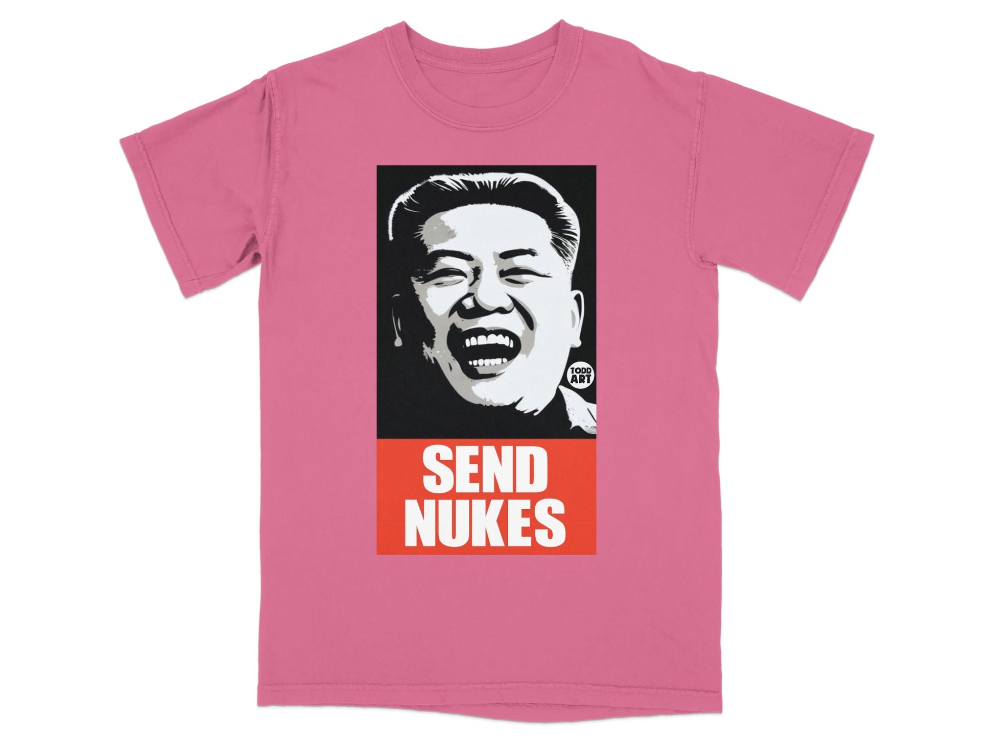 Pink t-shirt with a black and white portrait of Kim Jong Un and text "SEND NUKES".