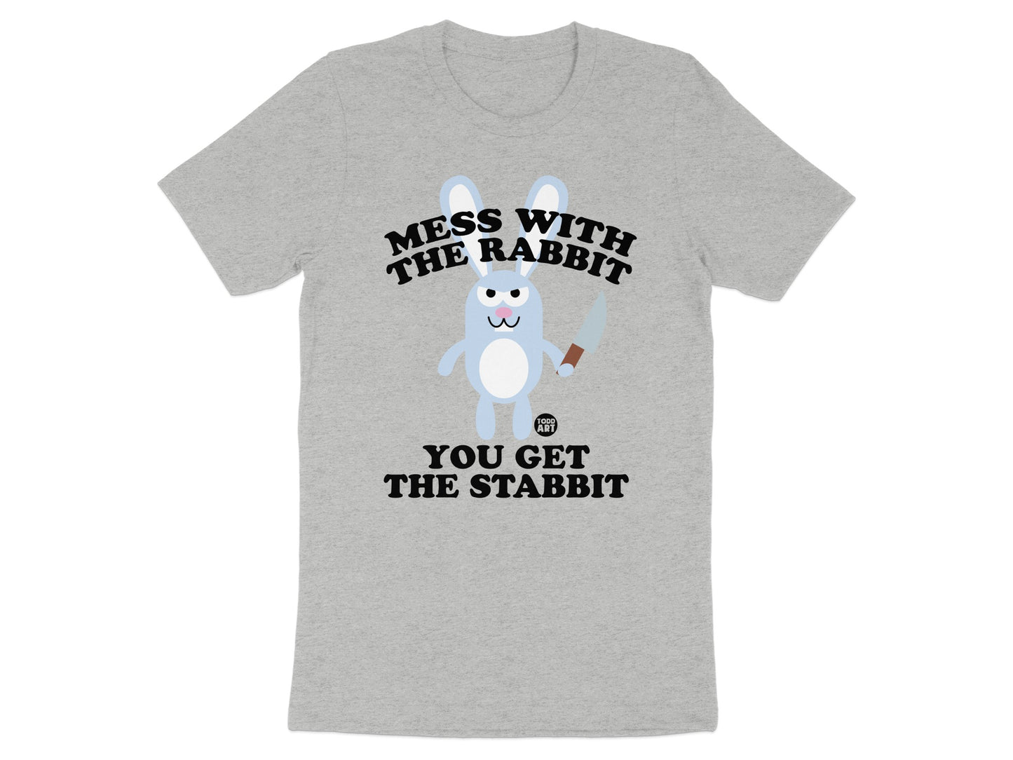 Mess With The Rabbit You Get The Stabbit T-Shirt