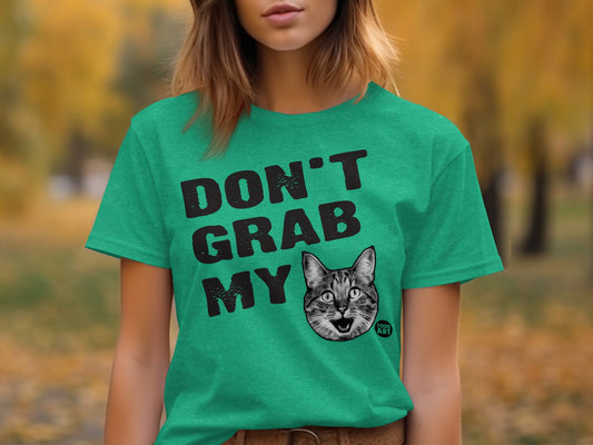 Don't Grab My Cat Face Funny Graphic T-shirt
