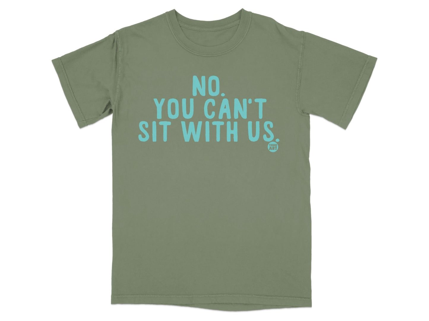No You Can't Sit With Us Graphic T-Shirt