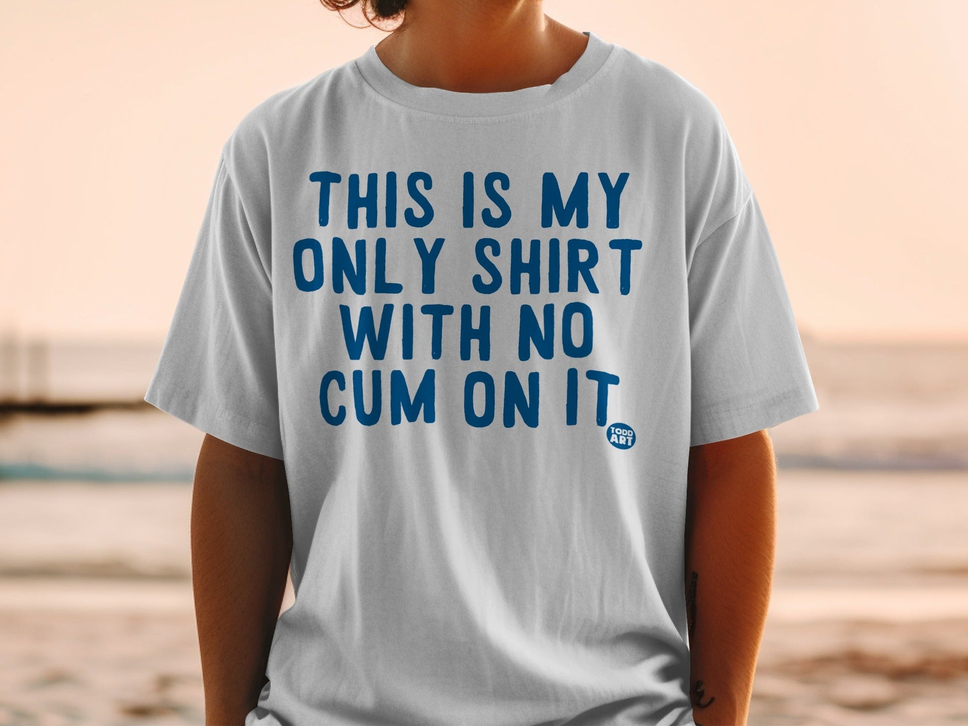 This is My Only Shirt With No Cum On It Shirt