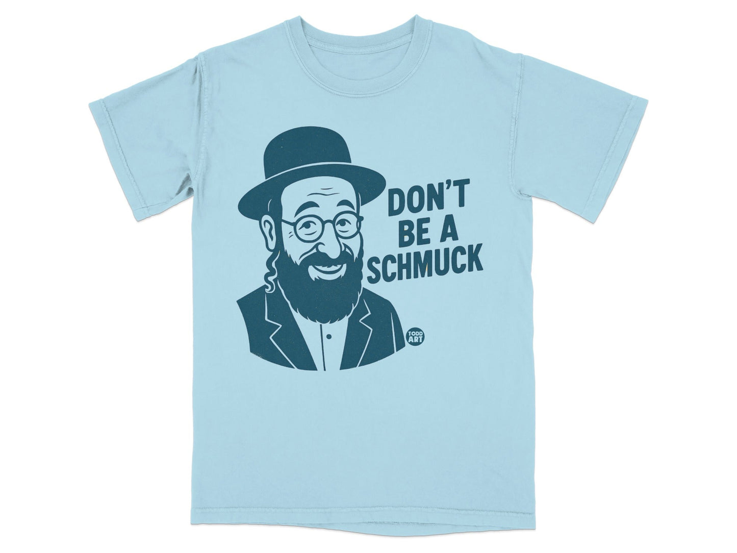 Light blue t-shirt with illustration of man in hat and text "DON'T BE A SCHMUCK".