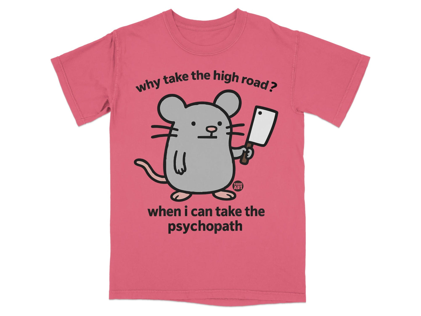 Why Take the High Road Funny Graphic T-shirt