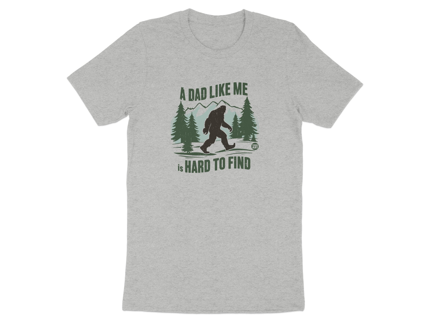 A Dad Like Me Is Hard to Find Bigfoot T-shirt
