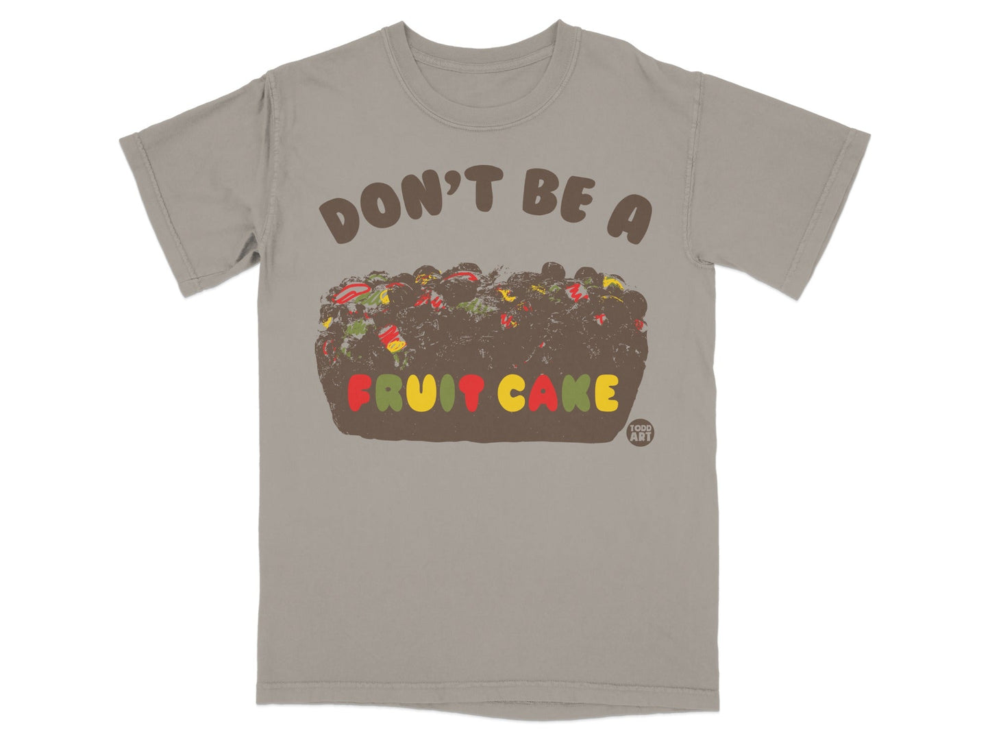 Don't Be a Fruit Cake Graphic T-Shirt Unique Design