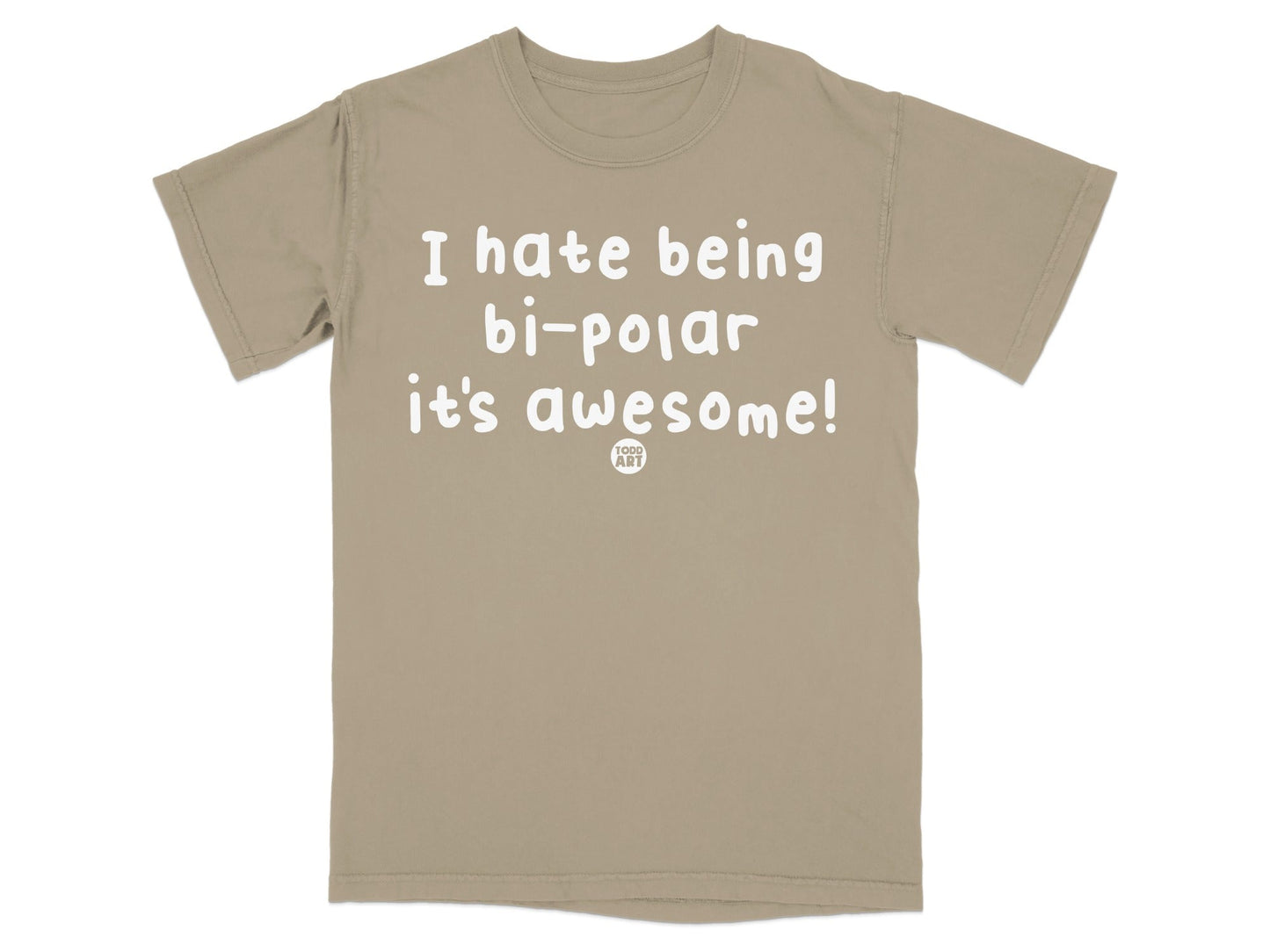 I Hate Being Bi-Polar It's Awesome Shirt