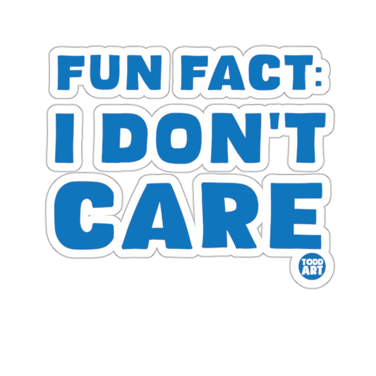 Fun Fact I Don't Care Todd Art Sticker