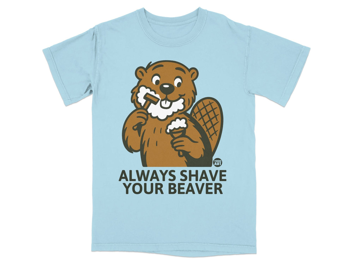 Always Shave Your Beaver Graphic Shirt Product