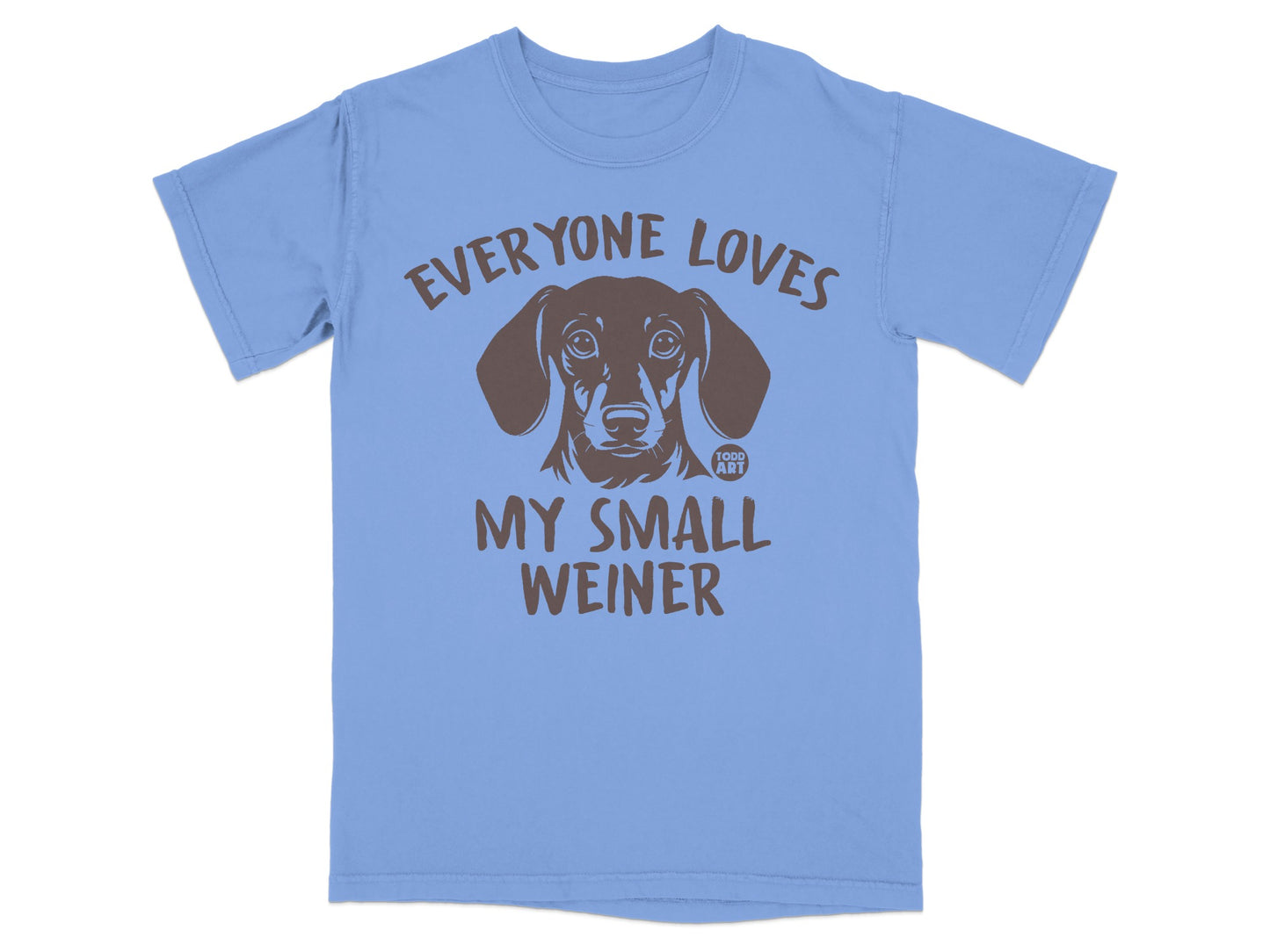 Everyone Loves My Small Weiner Graphic Shirt