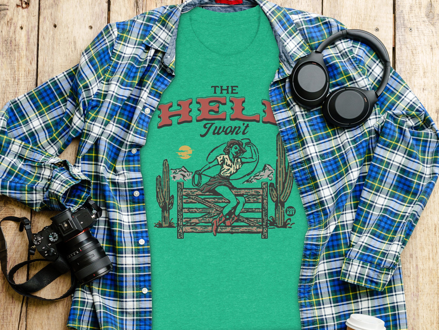 The Hell I Won't Graphic Tee for Men or Women