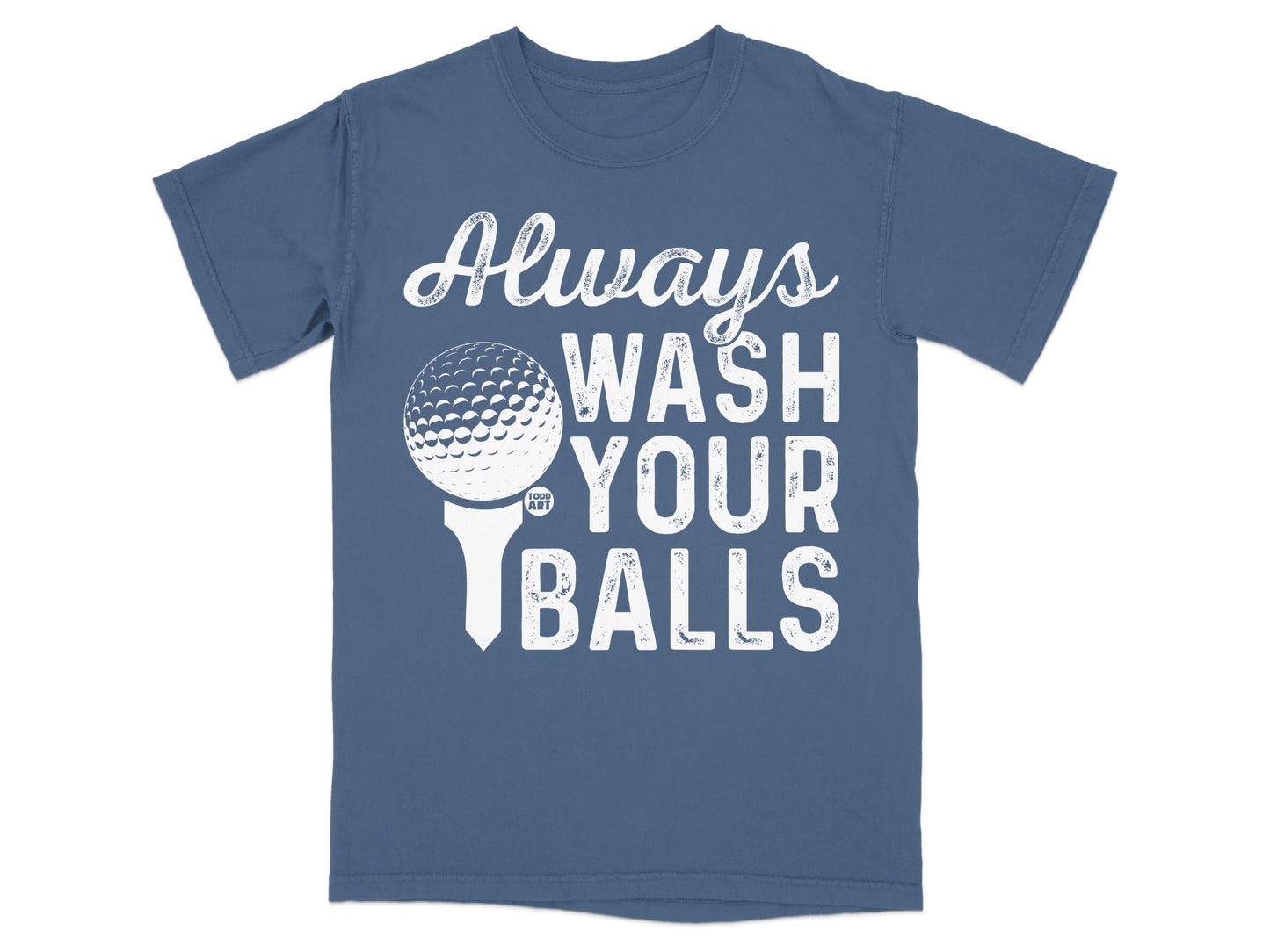Blue t-shirt with white text "Always WASH YOUR BALLS" and a golf ball on a tee.