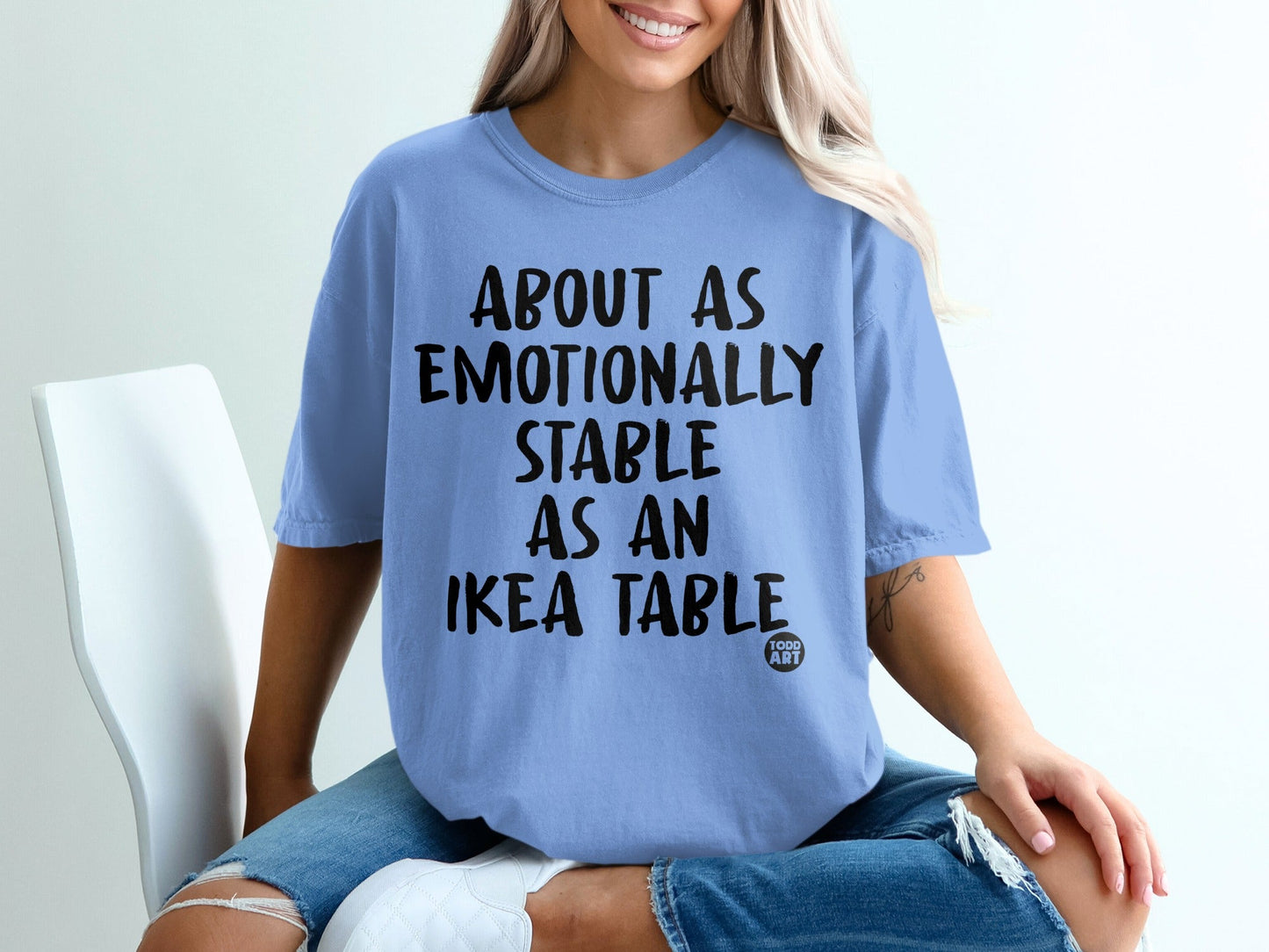 About As Emotionally Stable As An Ikea Table T-Shirt
