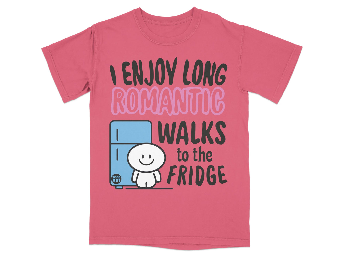 I ENJOY LONG ROMANTIC WALKS to the FRIDGE product type