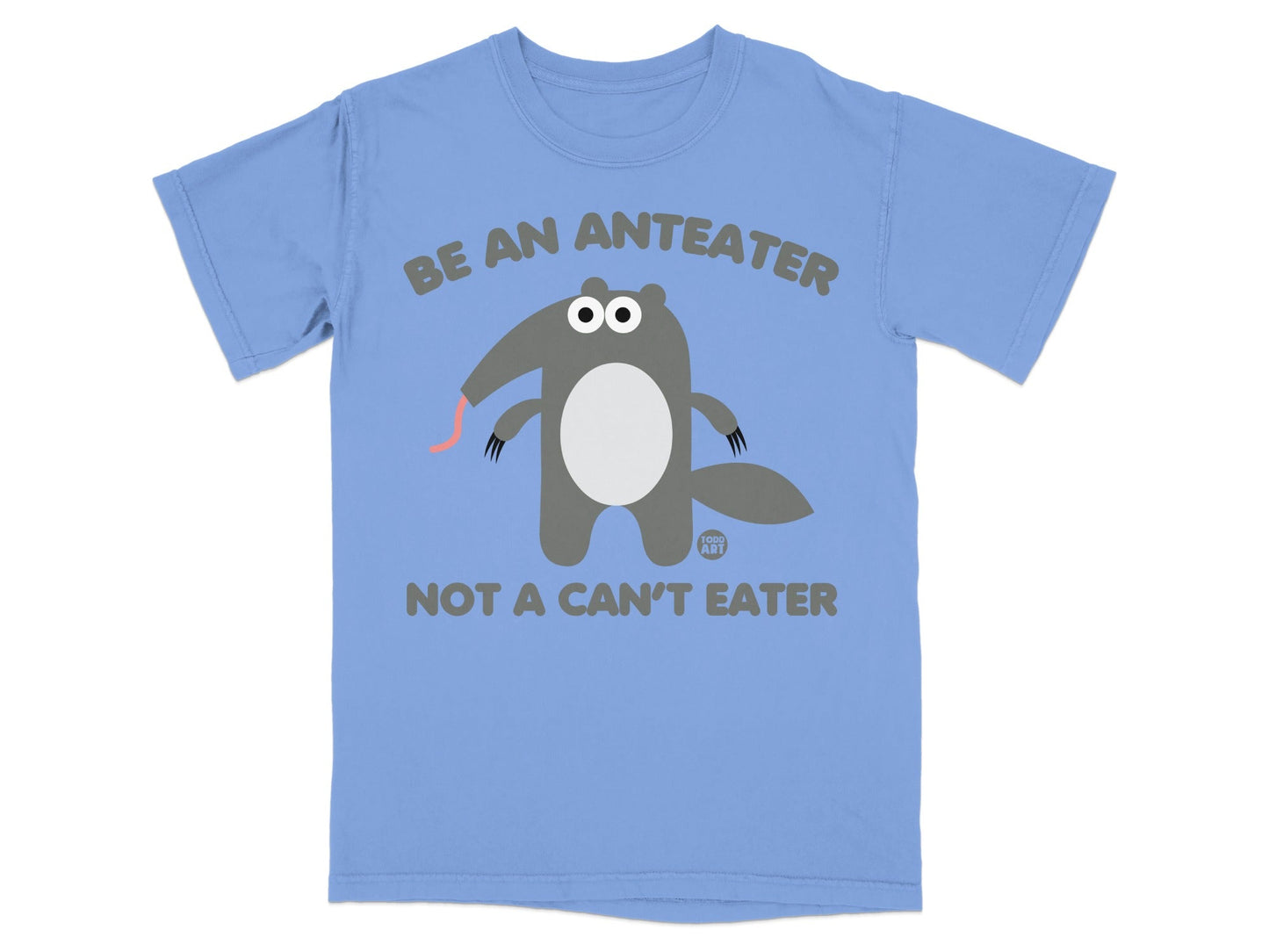 Be An Anteater Not A Can't Eater Graphic T-Shirt