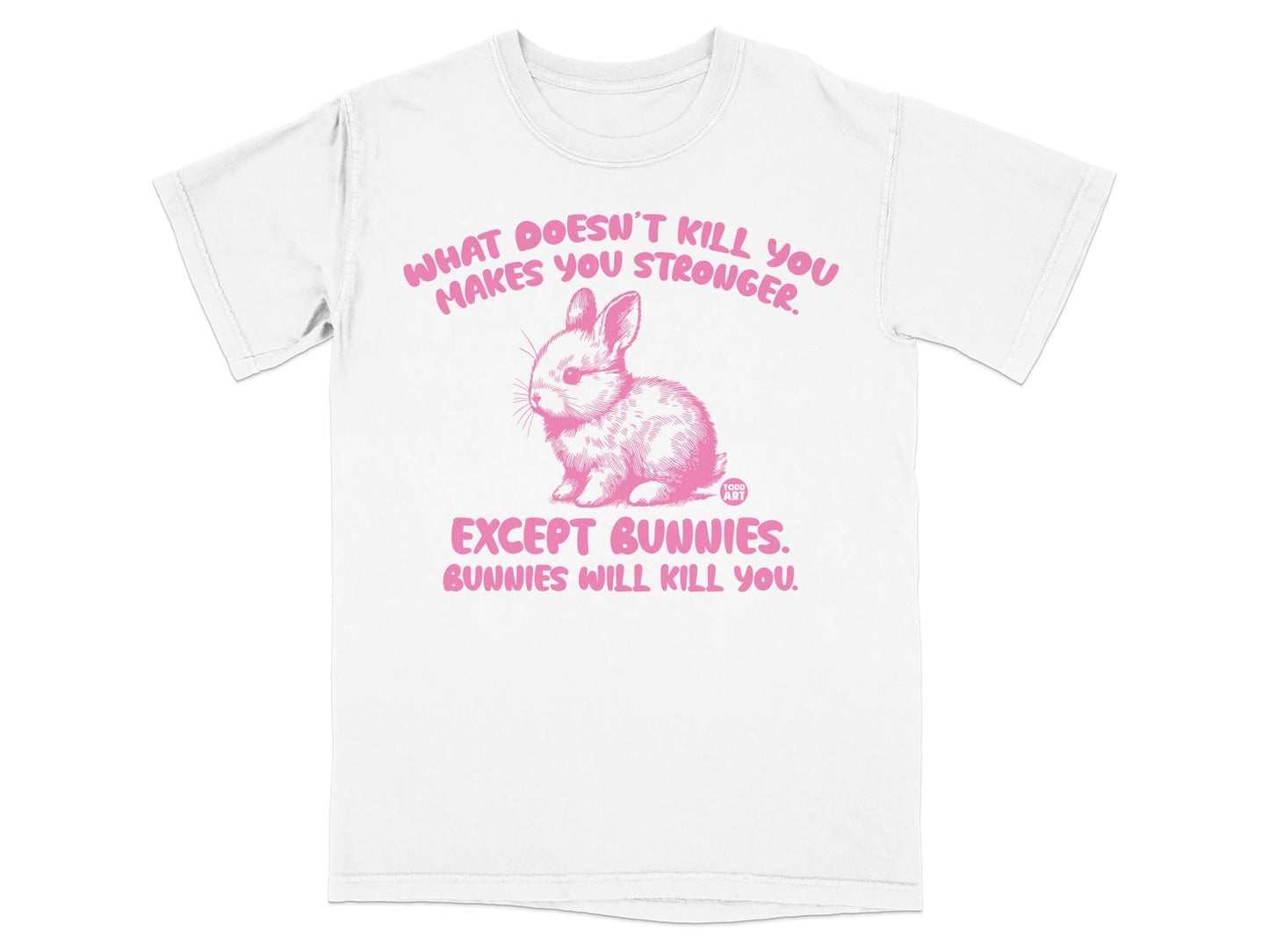 What Doesn't Kill You Except Bunnies T-shirt