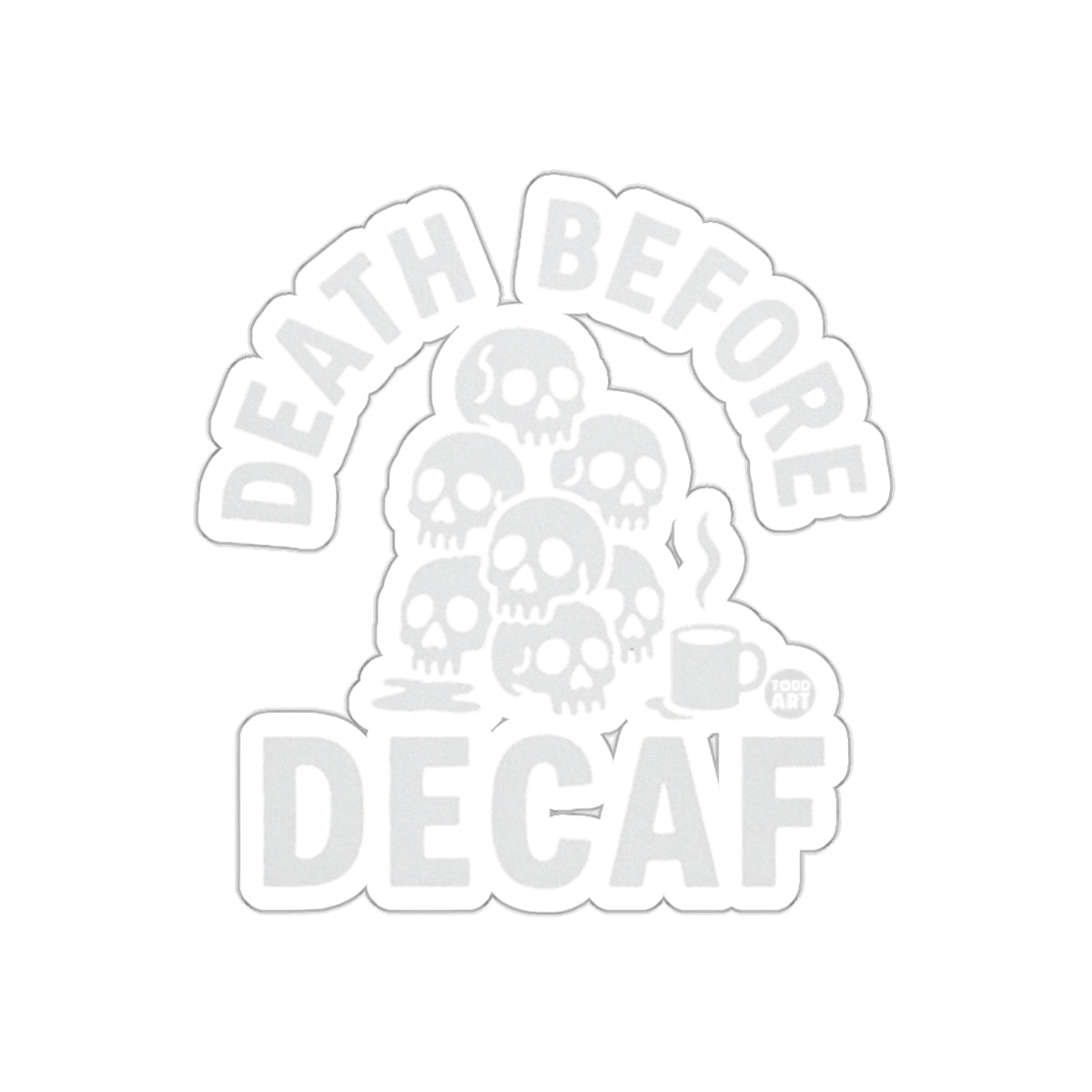 Death Before Decaf Sticker Product