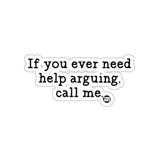 If you ever need help arguing call me sticker