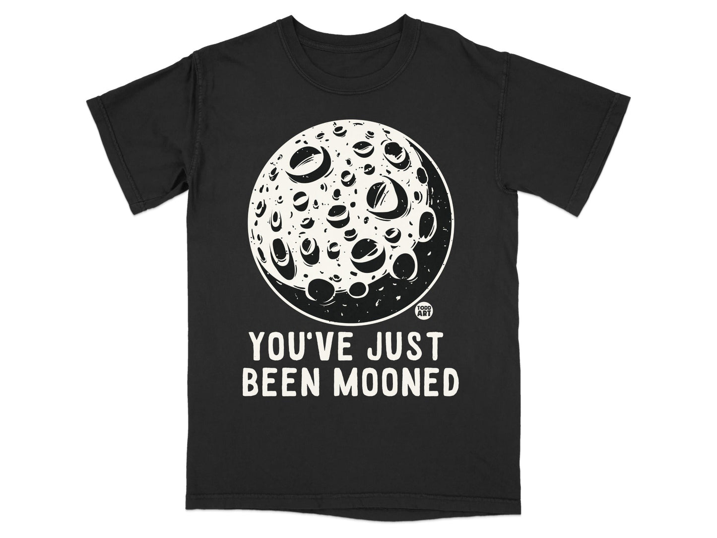 You've Just Been Mooned Fun Graphic T-Shirt