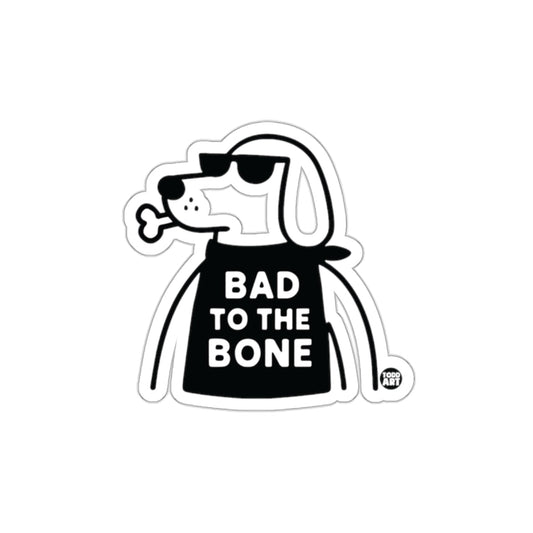 Bad to the Bone Funny Dog Sticker Decal