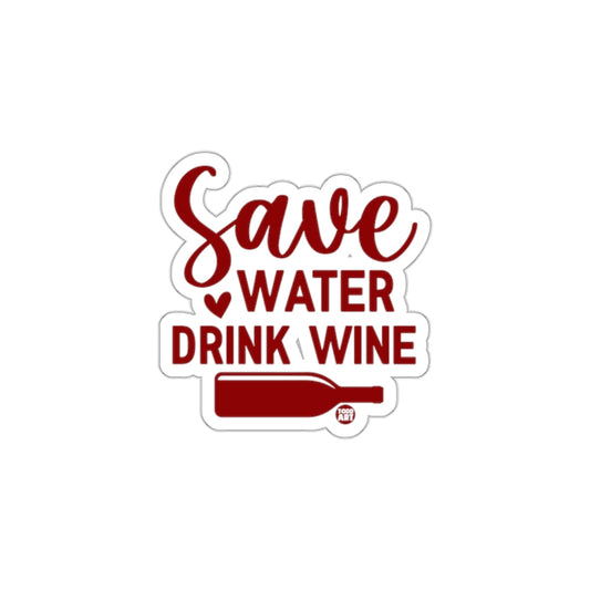 Save Water Drink Wine Sticker for Your Collection