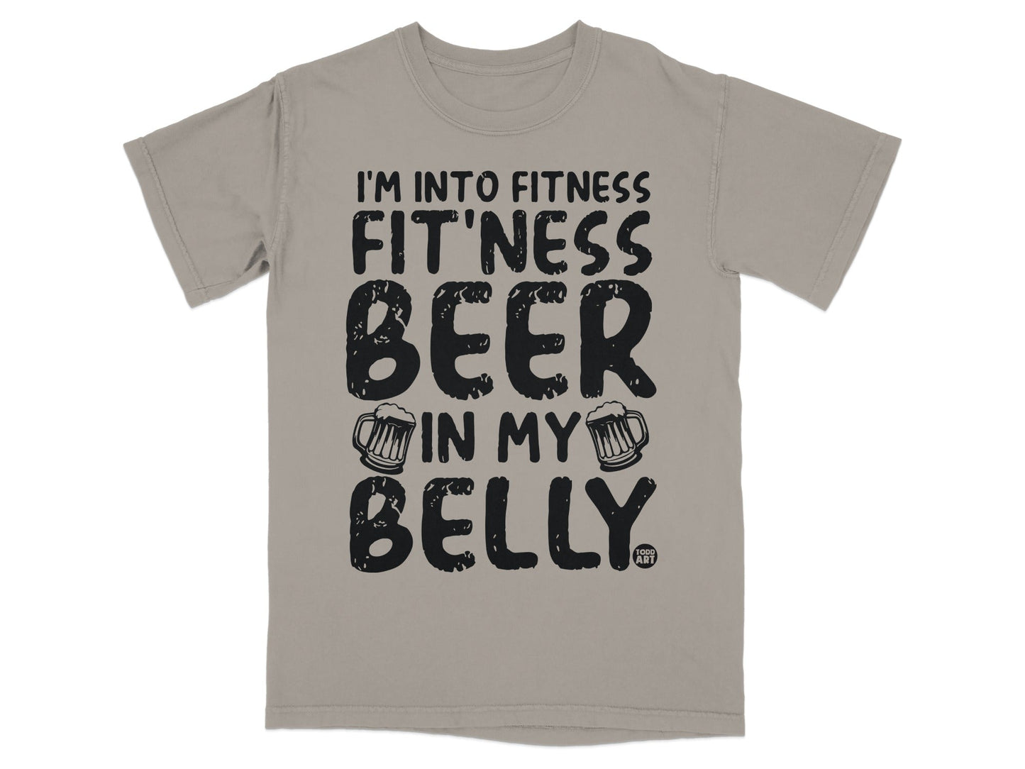 I'm Into Fitness Beer In My Belly Humorous Shirt