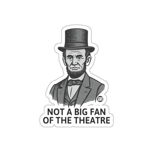 Not A Big Fan Of The Theatre Funny Sticker