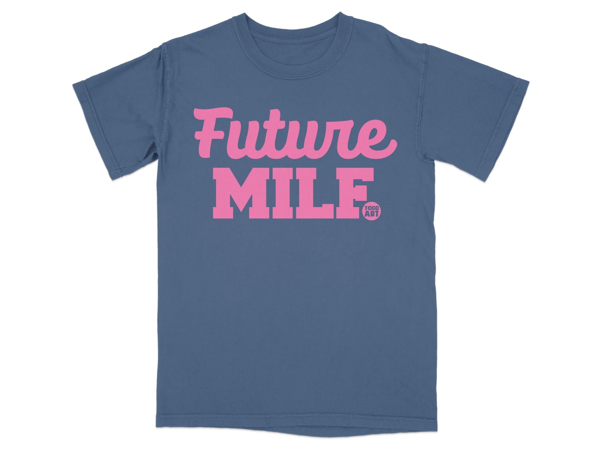 Future MILF Blue Tee Shirt Todd Art