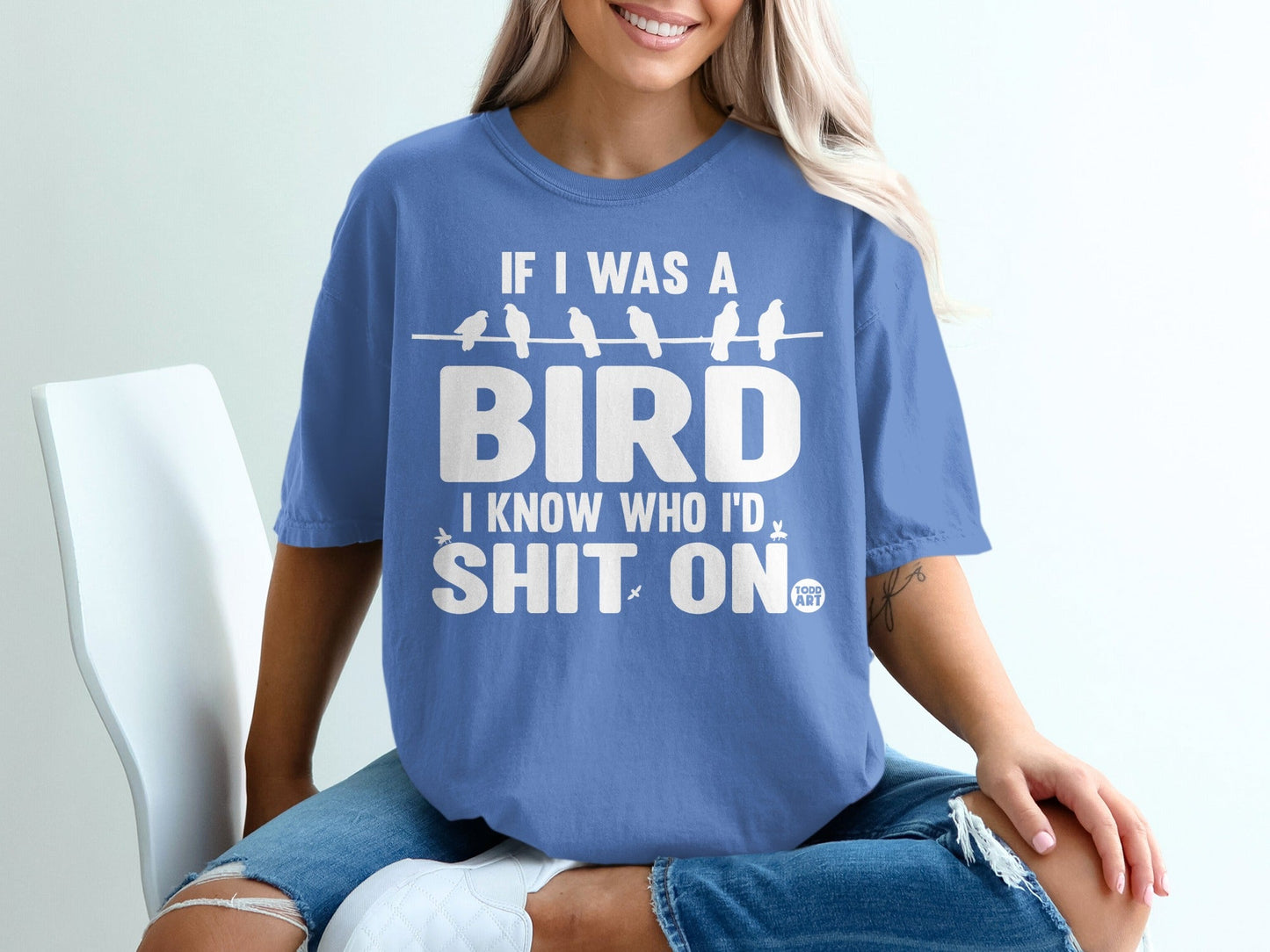 If I Was A Bird I Know Who I'd Shit On T-Shirt