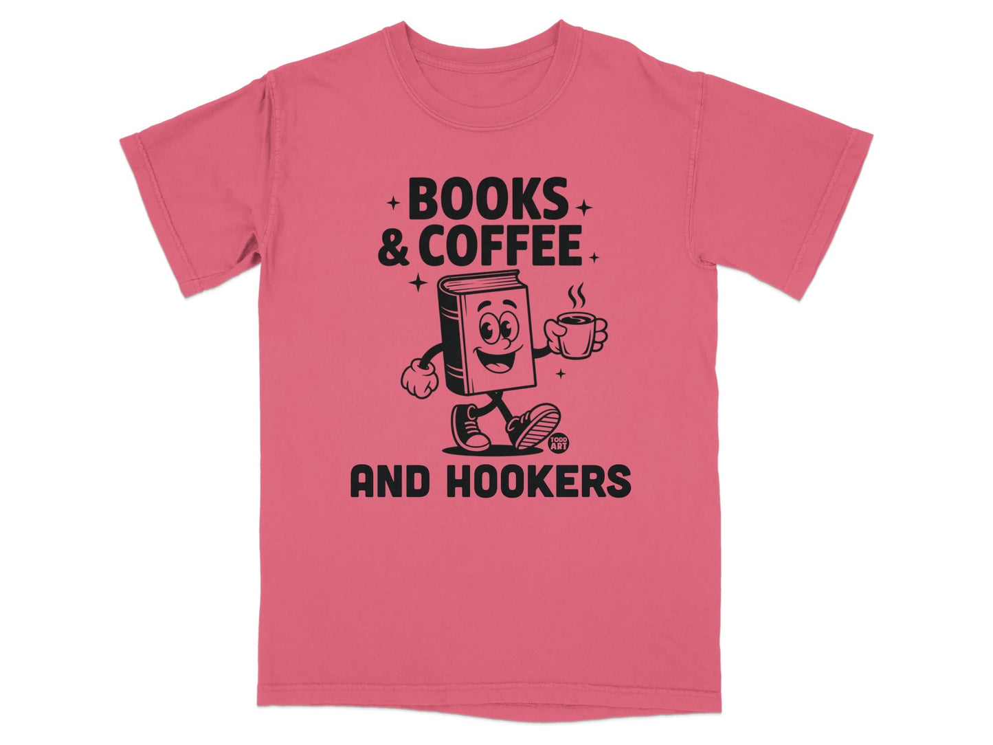 Books and Coffee and Hookers Graphic Tee